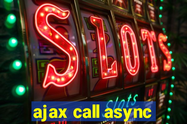 ajax call async